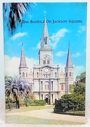 Bild des Verkufers fr The Basilica on Jackson Square and Its Predecessors Dedicated to St. Louis King of France 1727-1965 zum Verkauf von Argyl Houser, Bookseller
