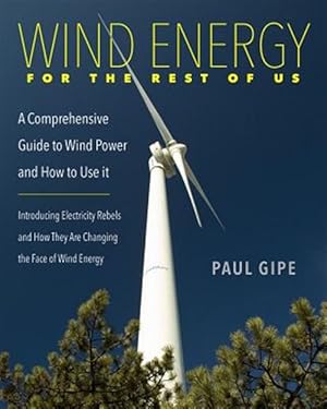 Immagine del venditore per Wind Energy for the Rest of Us : A Comprehensive Guide to Wind Power and How to Use It venduto da GreatBookPrices