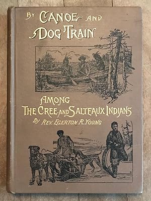 By Canoe and Dog Train Among The Cree and Salteaux Indians