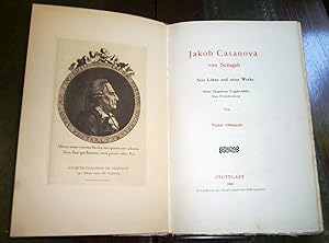 Jakob Casanova von Seingalt. Sein Leben und seine Werke. Nebst Casanovas Tragikomödie Das Polemos...