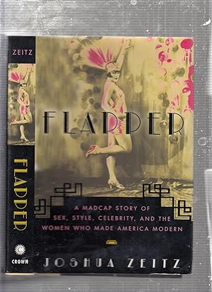 Immagine del venditore per Flapper: A Madcap Story of Sex, Style, Celebrity, and the Women Who Made America Modern venduto da Old Book Shop of Bordentown (ABAA, ILAB)