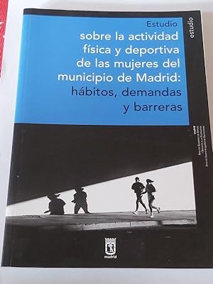 Estudio sobre la actividad física y deportiva de las mujeres del municipio de Madrid: Hábitos, de...