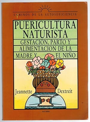 Seller image for PUERICULTURA NATURISTA. GESTACIN, PARTO Y ALIMENTACIN DE LA MADRE Y EL NIO for sale by Librera Dilogo