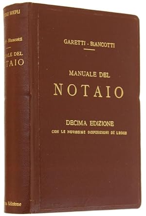 MANUALE DEL NOTAIO. Decima edizione novamente rifatta ed ampliata e messa al corrente con le più ...