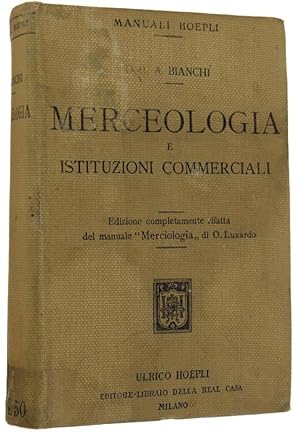 MERCEOLOGIA e ISTITUZIONI COMMERCIALI ad uso delle Scuole e del Commercio. Edizione completamente...