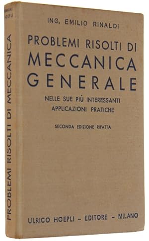 PROBLEMI RISOLTI DI MECCANICA GENERALE nelle sue più interessanti applicazioni pratiche.: Seconda...