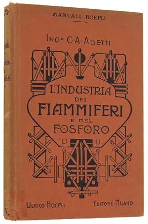 L'INDUSTRIA DEI FIAMMIFERI E DEL FOSFORO. Con 13 incisioni e 5 tavole.: