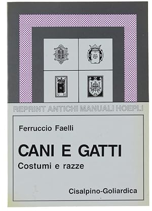 CANI E GATTI. Costumi, razze, riproduzione, allegamento, igiene, malattie.: