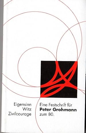 Bild des Verk�ufers f�r Eigensinn Witz Zivilcourage, Eine Festschrift f�r Peter Grohmann zum 80. zum Verkauf von Versandantiquariat Sylvia Laue