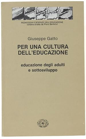 Immagine del venditore per PER UNA CULTURA DELL'EDUCAZIONE. Educazione degli adulti e sottosviluppo.: venduto da Bergoglio Libri d'Epoca