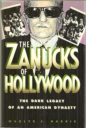 THE ZANUCKS OF HOLLYWOOD. The Dark Legacy of an American Dynasty.