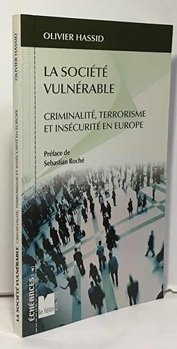 La société vulnérable : Criminalité terrorisme et insécurité en Europe