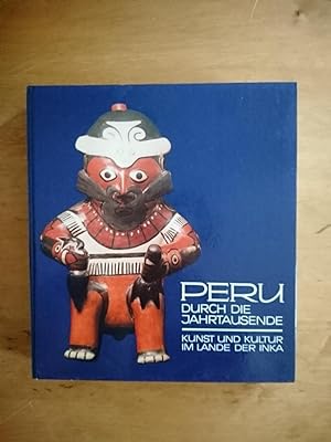 Bild des Verkufers fr Peru - Durch die Jahrtausende. Kunst und Kultur im Lande der Inka zum Verkauf von Antiquariat Birgit Gerl