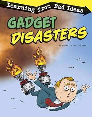 Seller image for Gadget Disasters : Learning from Bad Ideas for sale by GreatBookPrices