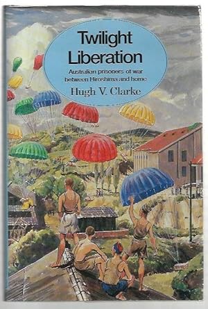 Seller image for Twilight Liberation : Australian prisoners of war between Hiroshima and home. for sale by City Basement Books