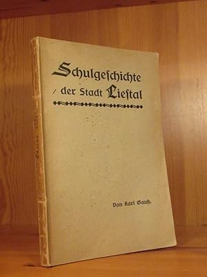 Schulgeschichte der Stadt Liestal. Gedenkschrift zur Einweihung des Rotackerschulgebäudes.