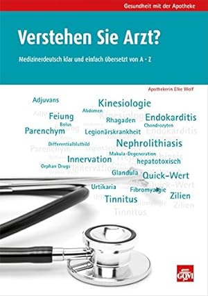 Verstehen Sie Arzt? : Medizinerdeutsch klar und einfach übersetzt von A - Z. Gesundheit mit der A...