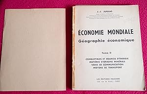 Image du vendeur pour ECONOMIE MONDIALE - GEOGRAPHIE ECONOMIQUE - TOME 2 - COMBUSTIBLES ET SOURCES D'ENERGIE, MATIERES D'ORIGINE MINERALE, VOIES DE COMMUNICATION, MOYENS DE TRANSPORT mis en vente par LE BOUQUINISTE