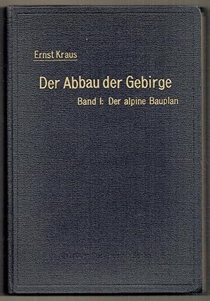 Der Abbau der Gebirge. Band 1: Der alpine Bauplan. [= Alles Erschienene].