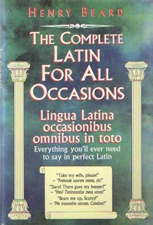 Seller image for The complete latin for all occasions. Lingua Latina occasionibus omnibus in toto. Everything you'll ever need to say in perfect latin for sale by Bij tij en ontij ...