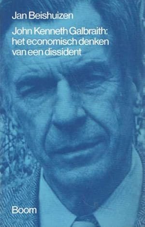 John Kenneth Galbraith. Het economisch denken van een dissident