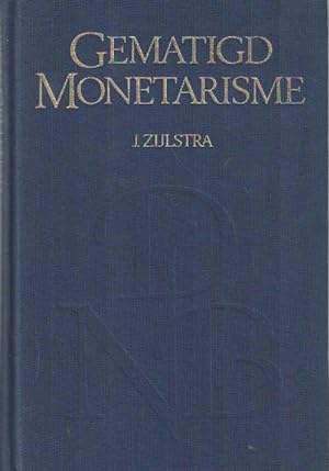 Gematigd monetarisme. 14 jaarverslagen van de Nederlandsche Bank n.v. 1967 - 1980