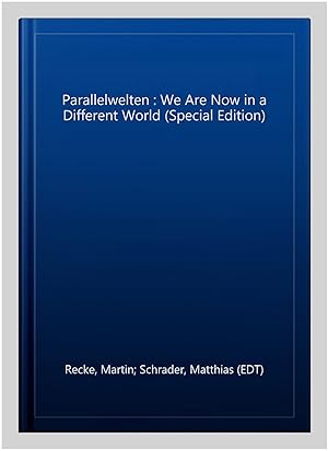 Seller image for Parallelwelten : We Are Now in a Different World (Special Edition) for sale by GreatBookPrices