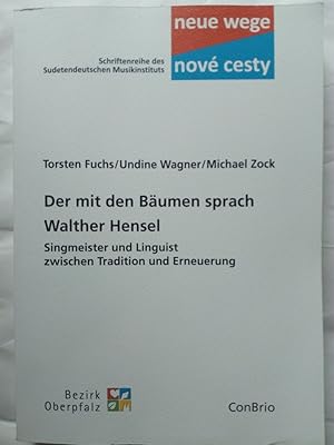 Bild des Verkufers fr Der mit den Bumen sprach - Walther Hensel - Singmeister und Linguist zwischen Tradition und Erneuerung zum Verkauf von Versandantiquariat Jena