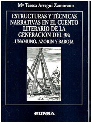 Seller image for ESTRUCTURAS Y TCNICAS NARRATIVAS EN EL CUENTO LITERARIO DE LA GENERACIN DEL 98: UNAMUNO, AZORN Y BAROJA. for sale by angeles sancha libros