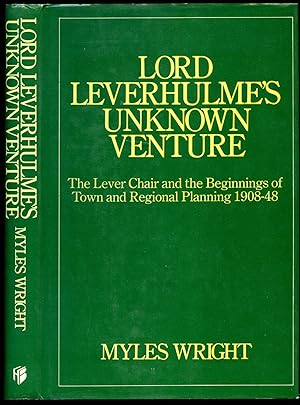 Seller image for Lord Leverhulme's Unknown Venture; The Lever Chair and the Beginnings of Town and Regional Planning 1908-1948 for sale by Little Stour Books PBFA Member