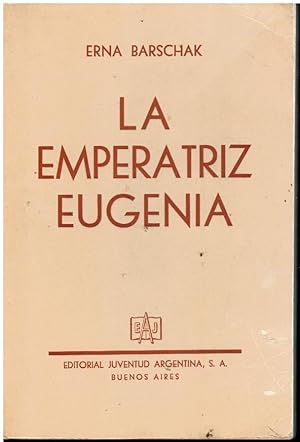 Imagen del vendedor de LA EMPERATRIZ EUGENIA. Trad. Carlos E. Foresti. a la venta por angeles sancha libros