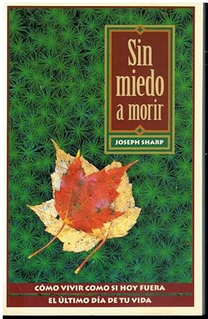 Seller image for SIN MIEDO A MORIR. Cmo vivir hoy como si fuera el tlimo da de tu vida. 1 ed. espaola. for sale by angeles sancha libros