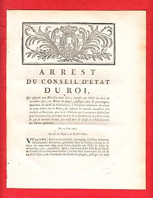 Image du vendeur pour ARREST DU CONSEIL D'TAT DU ROI, Qui assujettit aux Huit sous pour livre, imposs par l'dit du mois de novembre 1771, les Droits de pages, passages, bacs & pontonages, dpendans du duch de Valentinois;  l'exception nanmoins des droit de pages tablis sur le Rhne, sur lesquels la nouvelle imposition sera modre  Deux sous pour livre: Ordonne que la perception desdits sous pour livre aura lieu,  compter du jour de la signification du prsent arrt, & que le montant d'iceux sera vers dasn la caisse de l'Adjudicataire des Fermes gnrales. Du 13 Juin 1773. mis en vente par Pierre Raymond