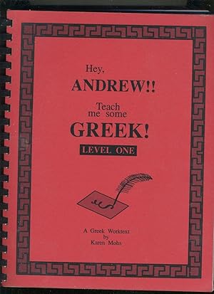 Seller image for HEY ANDREW! TEACH ME SOME GREEK!: LEVEL ONE: A GREEK WORKTEXT (revised 2000) for sale by Daniel Liebert, Bookseller
