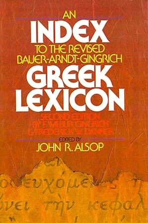 Seller image for An Index to the Revised Bauer-Arndt-Gingrich Greek Lexicon for sale by Kenneth Mallory Bookseller ABAA
