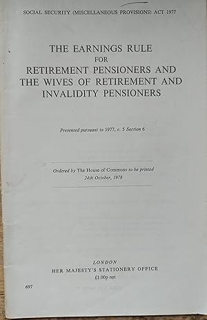 The earnings rule for retirement pensioners and the wives of retirement and invalidity pensioners...