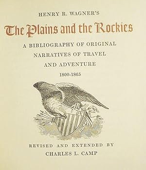 Seller image for Henry R. Wagner's / The Plains And The Rockies / A Bibliography Of Original / Narratives Of Travel / And Adventure / 1800 -- 1865 / Revised And Extended By / Charles L. Camp for sale by Watermark West Rare Books