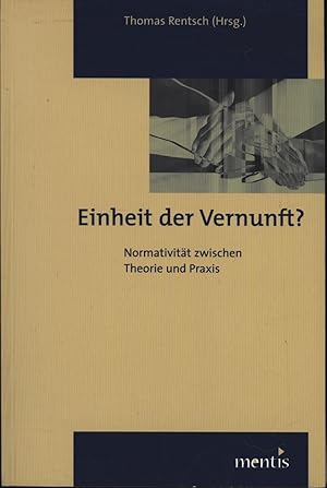 Bild des Verkufers fr Einheit der Vernunft? Normativitt zwischen Theorie und Praxis, zum Verkauf von Antiquariat Kastanienhof