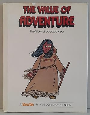 The Value of Adventure: The Story of Sacagawea (Valuetales)