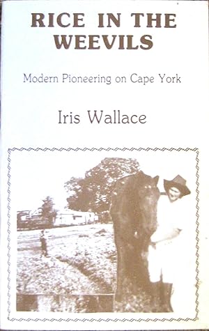 Bild des Verkufers fr RICE IN THE WEEVILS. Modern Pioneering on Cape York zum Verkauf von Earth's Magic