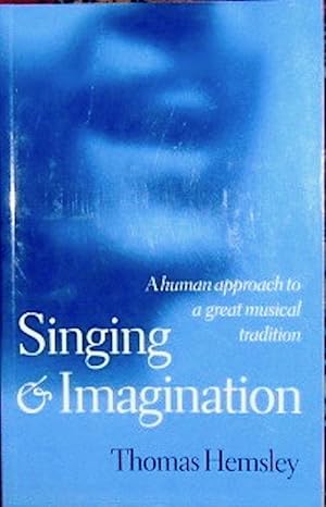 Seller image for SINGING & IMAGINATION. A Human Approach to a Great Musical Tradition for sale by Earth's Magic