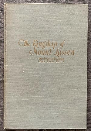 Seller image for The Kingship of Mt. Lassen. At Present the Only Active Volcano on the Mainland of the United States. [Inscribed by the author]. for sale by G.F. Wilkinson Books, member IOBA