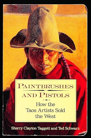 Seller image for Paintbrushes and Pistols: How the Taos Artists Sold the West for sale by Paradox Books USA