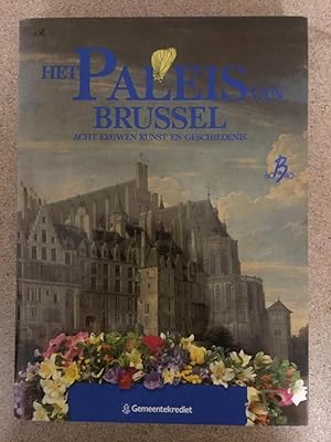 Het Paleis van Brussel. Acht Eeuwen Kunst en Geschiedenis