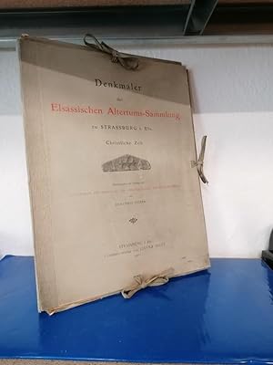 Denkmäler der Elsässischen Altertums-Sammlung zu Strassburg i. Els. Christliche Zeit.