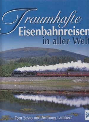 Seller image for Traumhafte Eisenbahnreisen in aller Welt. for sale by Antiquariat an der Nikolaikirche