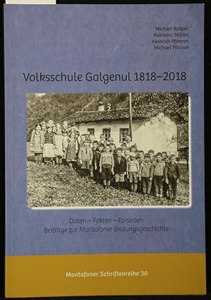 Bild des Verkufers fr Volksschule Galgenul 1818 - 2018. Daten - Fakten - Episoden. Beitrge zur Montafoner Bildungsgeschicht (= Montafoner Schriftenreihe 30). zum Verkauf von Antiquariat  Braun