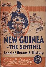 New Guinea - The Sentinel, Land of Heroes & History