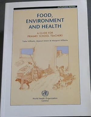 Bild des Verkufers fr Food, environment and health - A guide for. primary school teachers zum Verkauf von Chapter 1