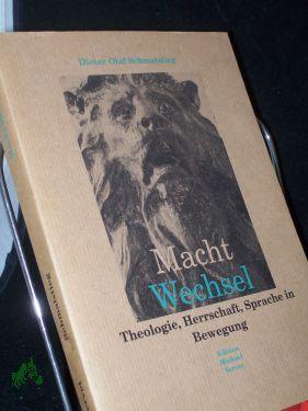 Imagen del vendedor de Macht-Wechsel : Theologie, Herrschaft, Sprache in Bewegung / Dieter Olaf Schmalstieg a la venta por Antiquariat Artemis Lorenz & Lorenz GbR